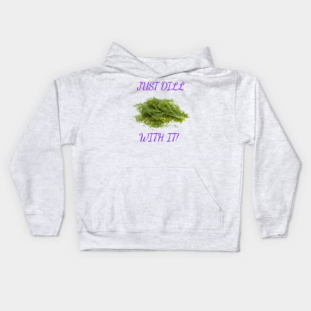 Dill With It Kids Hoodie by Wichy Wear